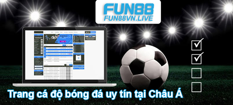 Fun88 - Trang cá độ bóng đá nghìn tỷ quốc tế tại Việt Nam