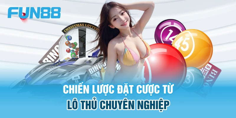 Chiến lược đặt cược từ lô thủ chuyên nghiệp