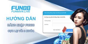 Hướng dẫn đăng nhập Fun88 nhanh gọn chỉ 3 bước