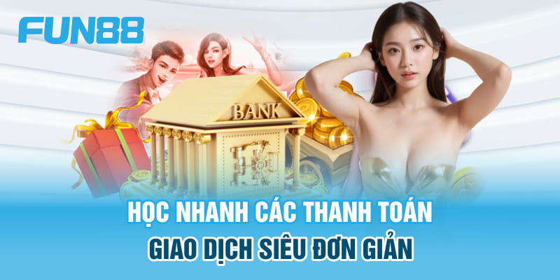 Học nhanh các thanh toán giao dịch siêu đơn giản 