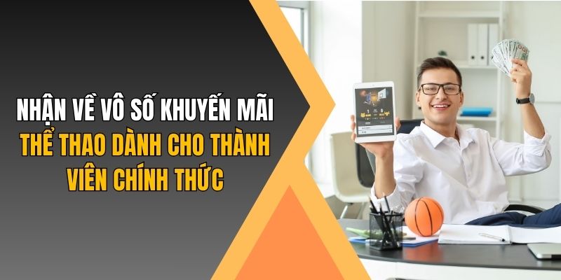 Nhận về vô số khuyến mãi thể thao dành cho thành viên chính thức