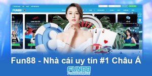Nhà Cái Uy Tín Fun88 - Tổng Hợp Các Đánh Giá Chi Tiết