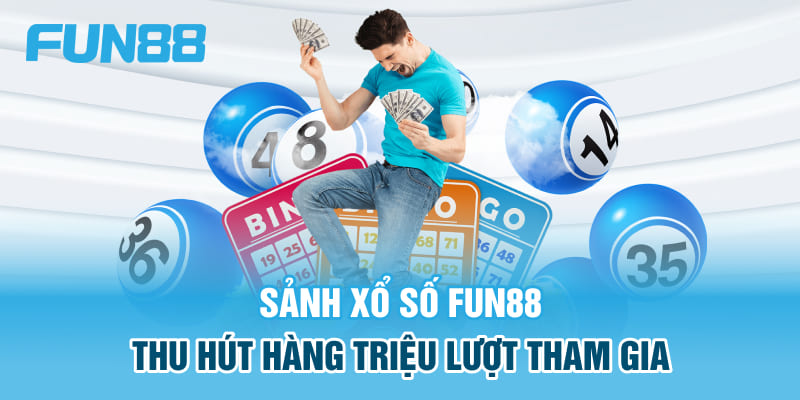 Sảnh xổ số FUN88 thu hút hàng triệu lượt tham gia