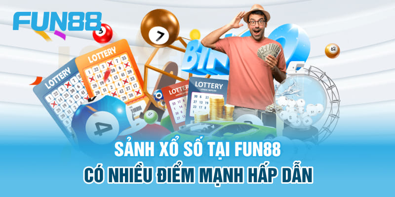 Sảnh xổ số tại FUN88 có nhiều điểm mạnh hấp dẫn