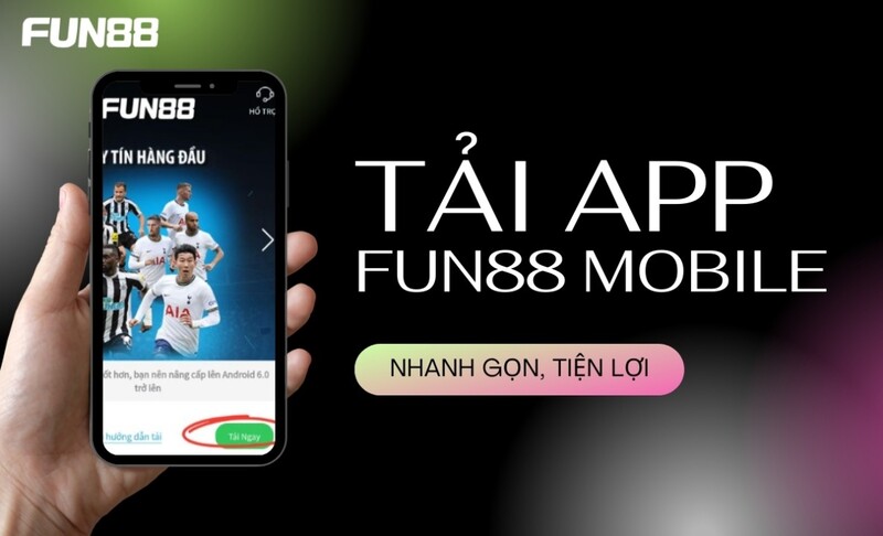 Tải App Fun88 - Hướng dẫn thao tác trong 5 phút từ A-Z