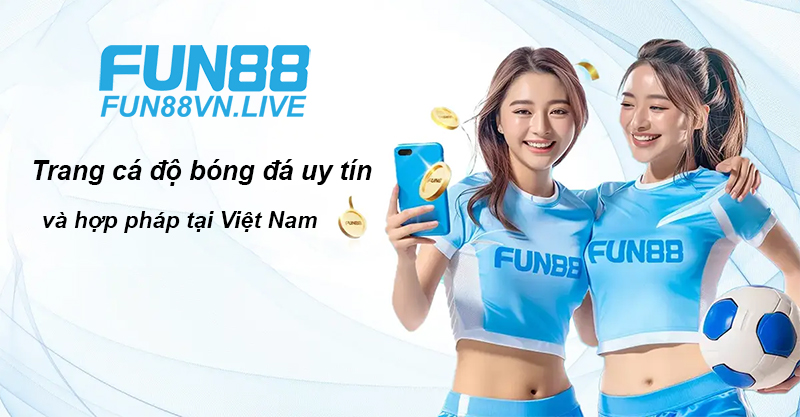 Fun88 là trang cá độ bóng đá khá uy tín và hợp pháp tại Việt Nam