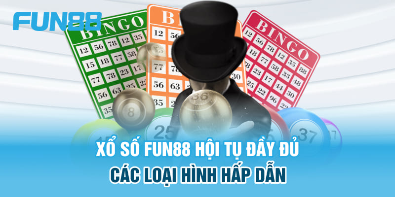 Xổ số FUN88 hội tụ đầy đủ các loại hình hấp dẫn