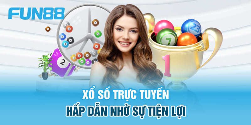 Xổ số trực tuyến hấp dẫn nhờ sự tiện lợi